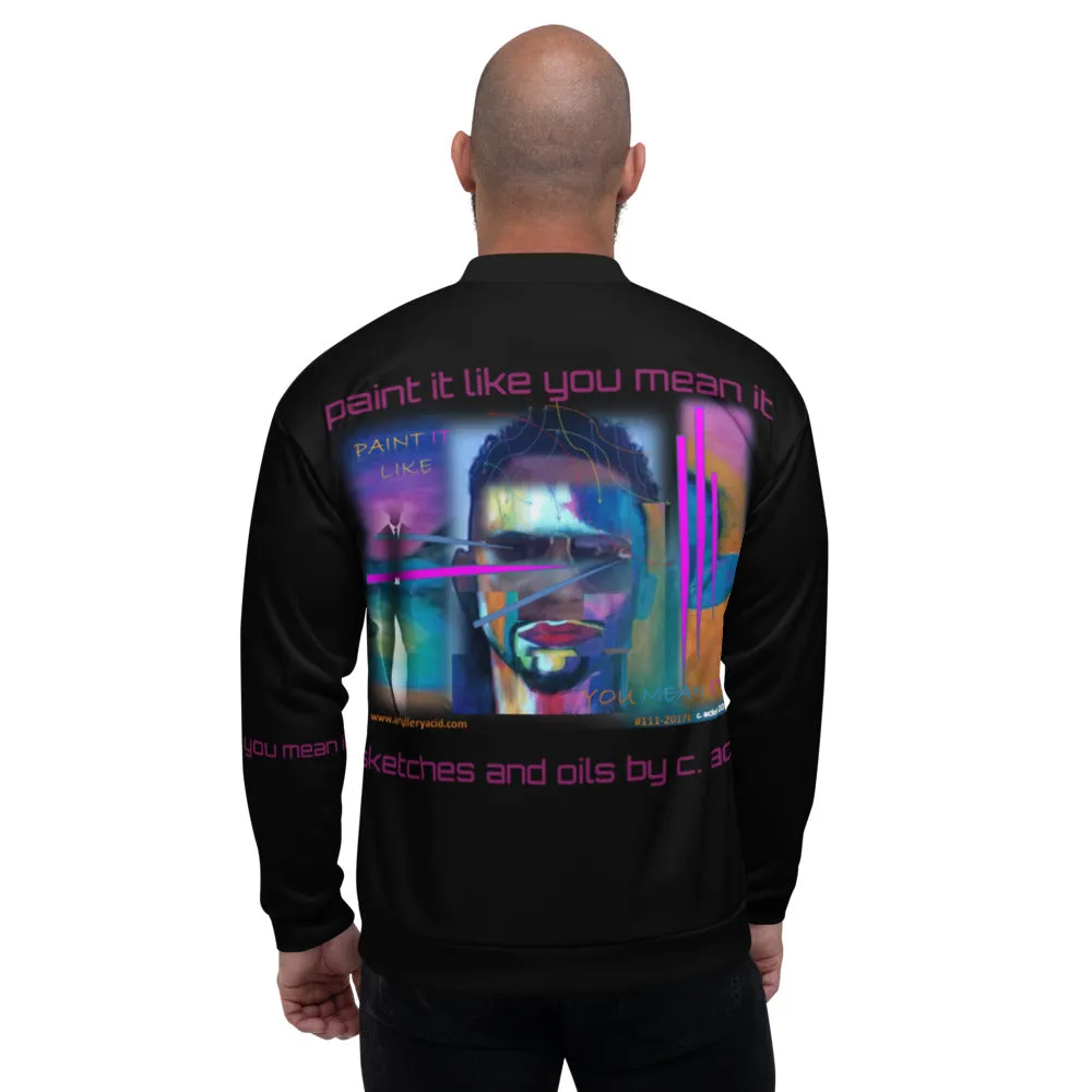 Unisex Bomber Jacket...."paint it like you mean it "...designed by c. acid